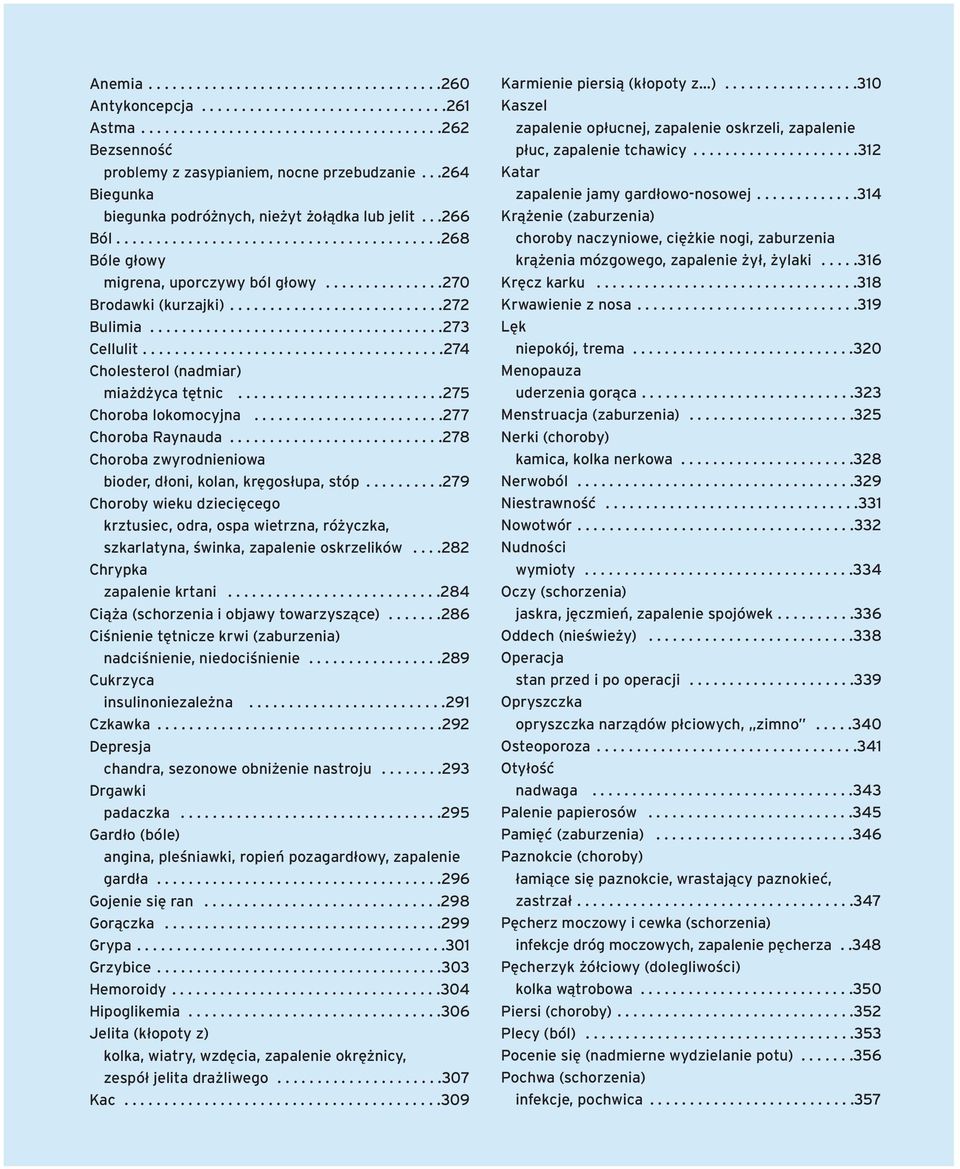 ..........................272 Bulimia.....................................273 Cellulit......................................274 Cholesterol (nadmiar) mia d yca t tnic..........................275 Choroba lokomocyjna.