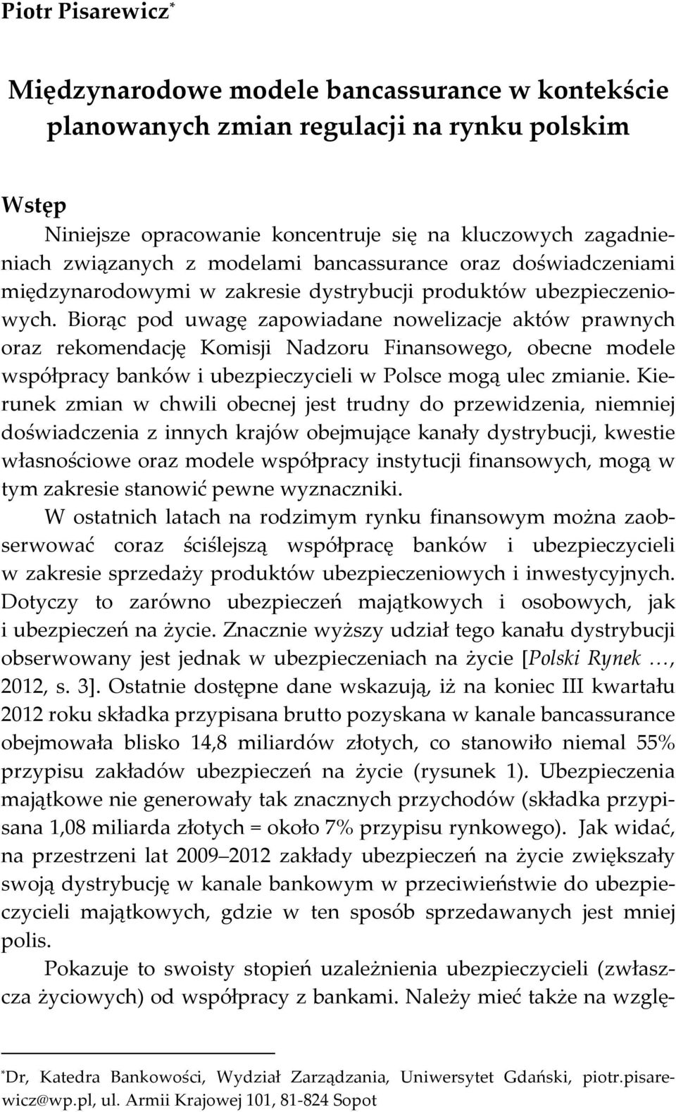 Biorąc pod uwagę zapowiadane nowelizacje aktów prawnych oraz rekomendację Komisji Nadzoru Finansowego, obecne modele współpracy banków i ubezpieczycieli w Polsce mogą ulec zmianie.