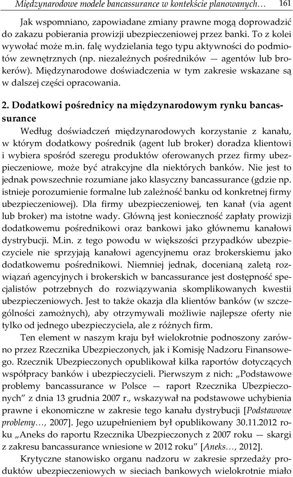 Międzynarodowe doświadczenia w tym zakresie wskazane są w dalszej części opracowania. 2.