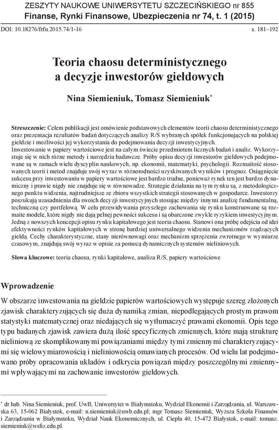 deterministycznego oraz prezentacja rezultatów badań dotyczących analizy R/S wybranych spółek funkcjonujących na polskiej giełdzie i możliwości jej wykorzystania do podejmowania decyzji