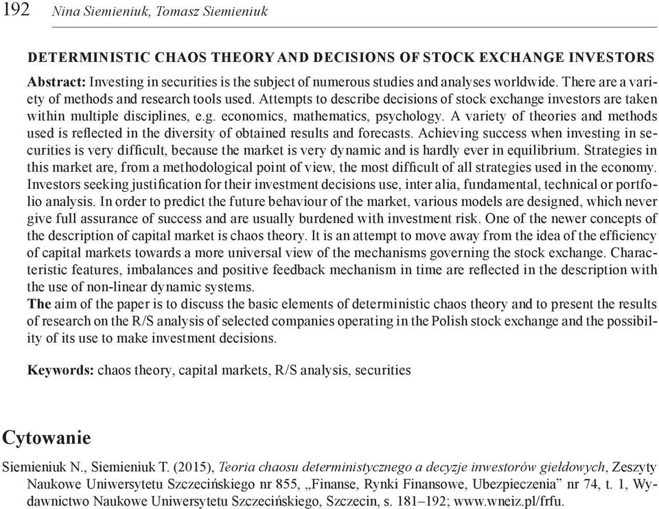 A variety of theories and methods used is reflected in the diversity of obtained results and forecasts.