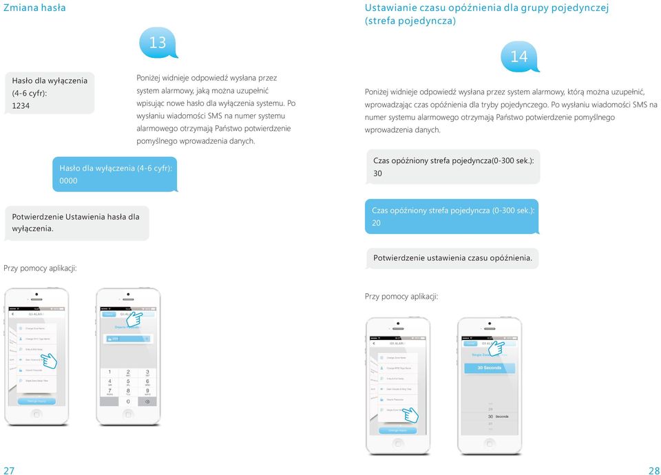Po wysłaniu wiadomości SMS na wysłaniu wiadomości SMS na numer systemu numer systemu alarmowego otrzymają Państwo potwierdzenie pomyślnego alarmowego otrzymają Państwo potwierdzenie wprowadzenia