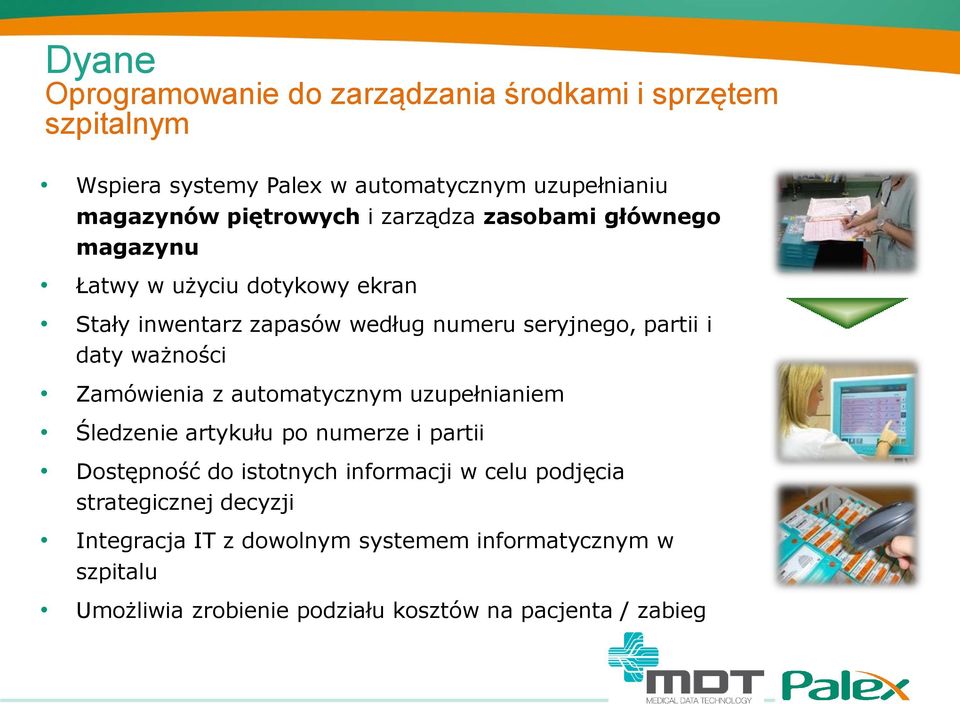 daty ważności Zamówienia z automatycznym uzupełnianiem Śledzenie artykułu po numerze i partii Dostępność do istotnych informacji w celu