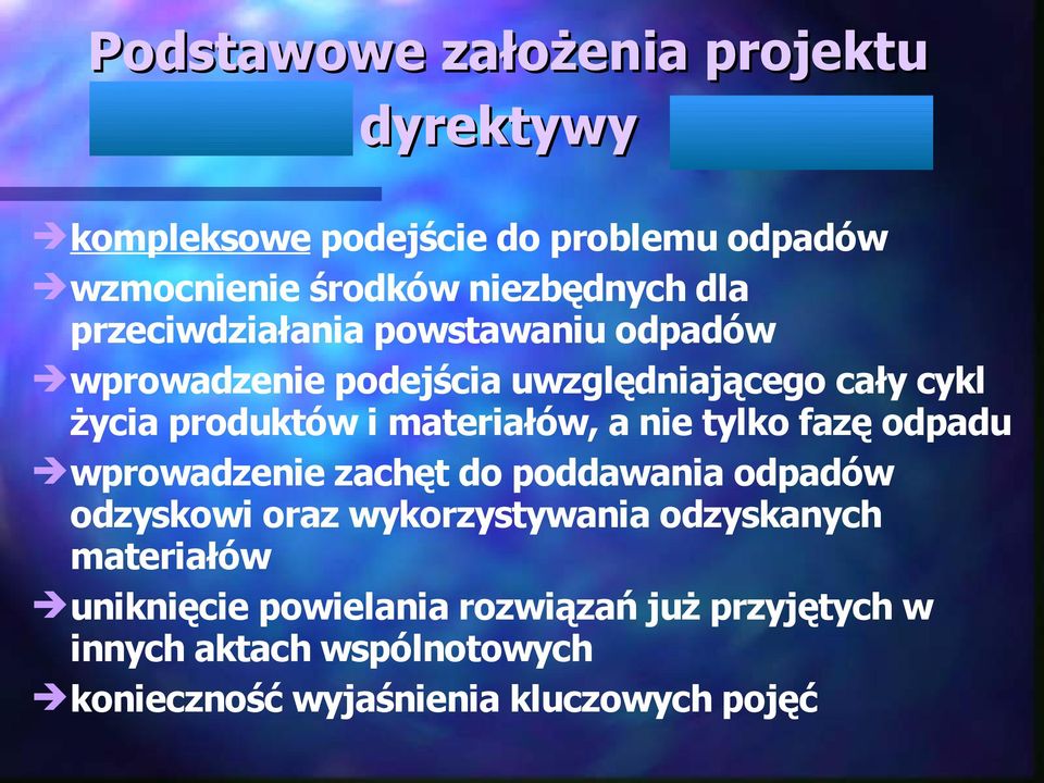 a nie tylko fazę odpadu wprowadzenie zachęt do poddawania odpadów odzyskowi oraz wykorzystywania odzyskanych