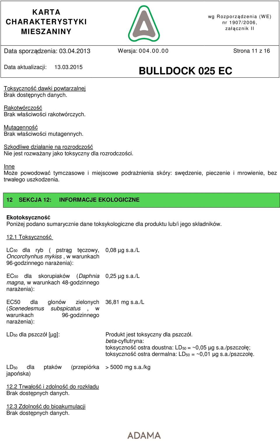 Inne Może powodować tymczasowe i miejscowe podrażnienia skóry: swędzenie, pieczenie i mrowienie, bez trwałego uszkodzenia.