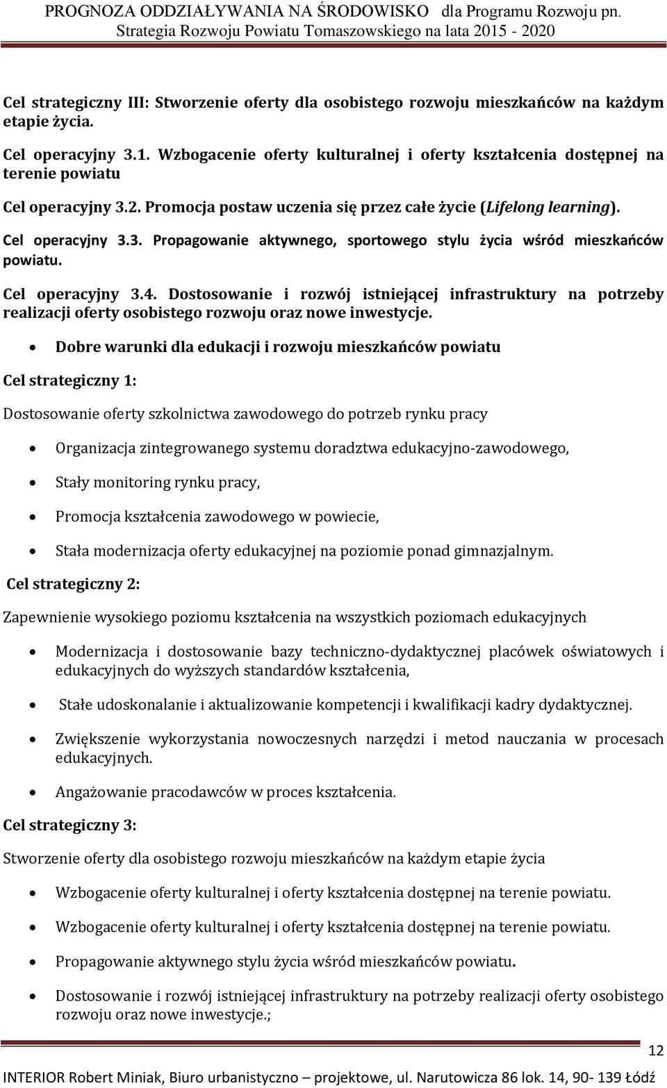 Cel operacyjny 3.4. Dostosowanie i rozwój istniejącej infrastruktury na potrzeby realizacji oferty osobistego rozwoju oraz nowe inwestycje.