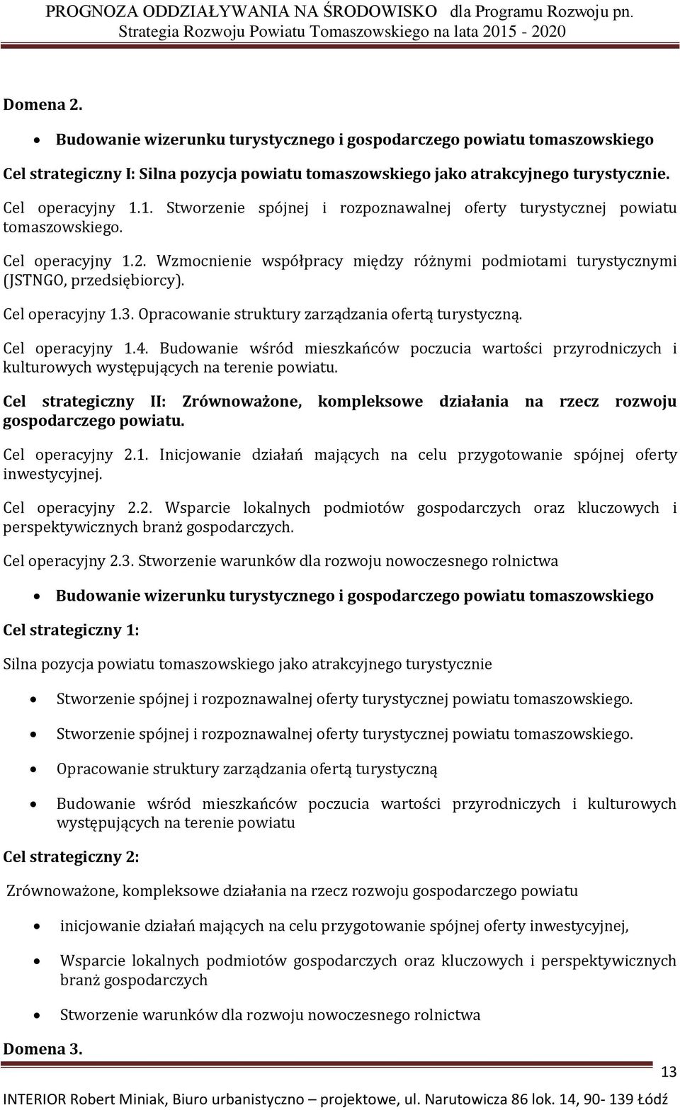 Cel operacyjny 1.3. Opracowanie struktury zarządzania ofertą turystyczną. Cel operacyjny 1.4.