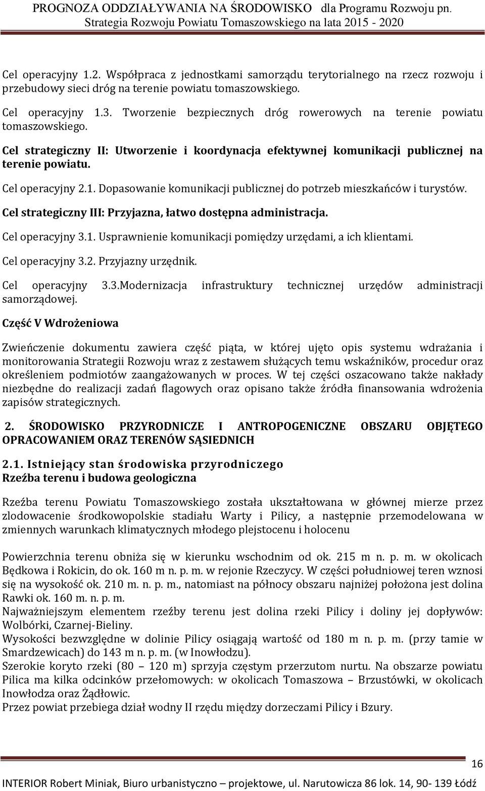 Dopasowanie komunikacji publicznej do potrzeb mieszkańców i turystów. Cel strategiczny III: Przyjazna, łatwo dostępna administracja. Cel operacyjny 3.1.