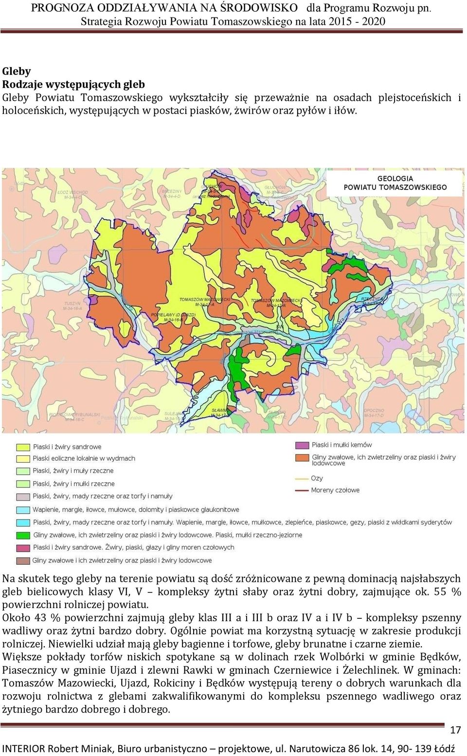 55 % powierzchni rolniczej powiatu. Około 43 % powierzchni zajmują gleby klas III a i III b oraz IV a i IV b kompleksy pszenny wadliwy oraz żytni bardzo dobry.