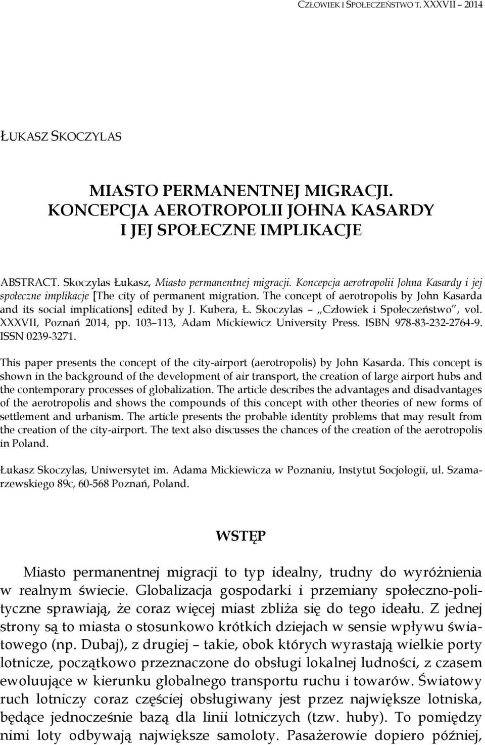 The concept of aerotropolis by John Kasarda and its social implications] edited by J. Kubera,. Skoczylas Cz owiek i Spo ecze stwo, vol. XXXVII, Pozna 2014, pp.