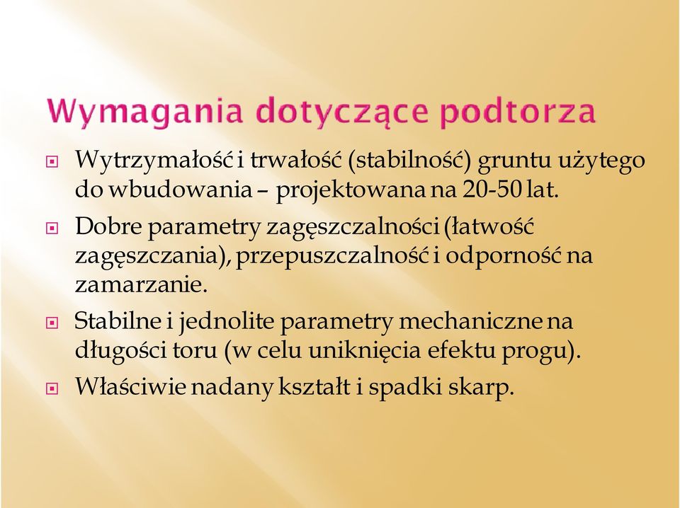 Dobre parametry zagęszczalności(łatwość zagęszczania), przepuszczalność i