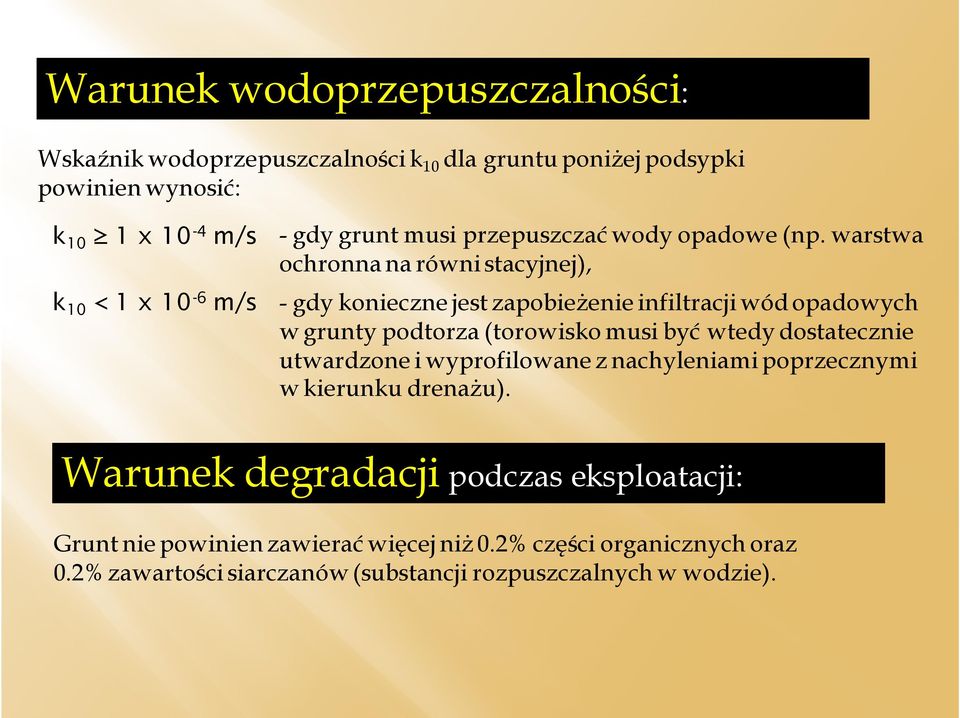 warstwa ochronna na równi stacyjnej), - gdy konieczne jest zapobieżenie infiltracji wód opadowych w grunty podtorza (torowisko musi być wtedy