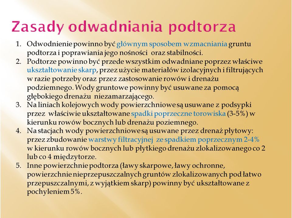 podziemnego. Wody gruntowe powinny być usuwane za pomocą głębokiego drenażu niezamarzającego. 3.