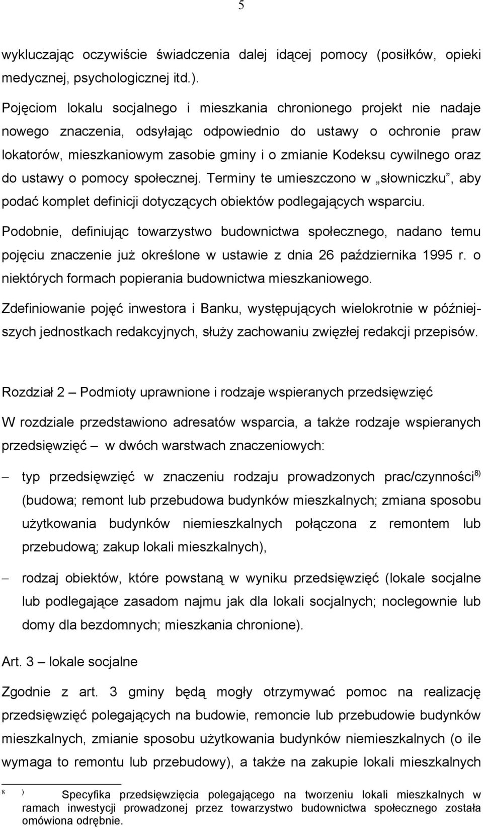 cywilnego oraz do ustawy o pomocy społecznej. Terminy te umieszczono w słowniczku, aby podać komplet definicji dotyczących obiektów podlegających wsparciu.