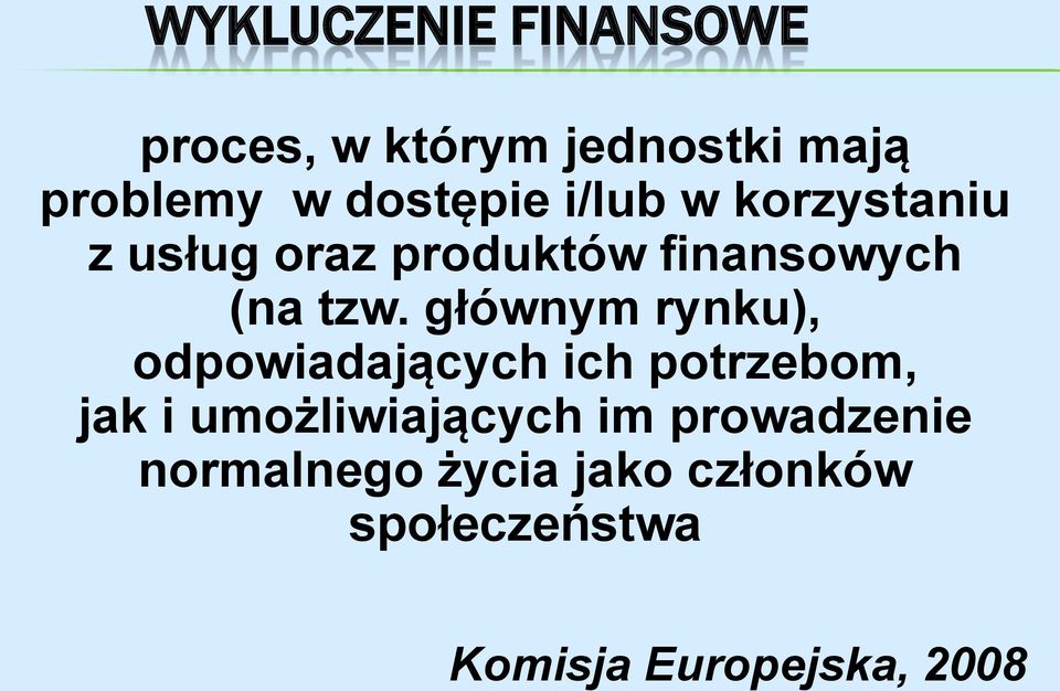 głównym rynku), odpowiadających ich potrzebom, jak i umożliwiających im