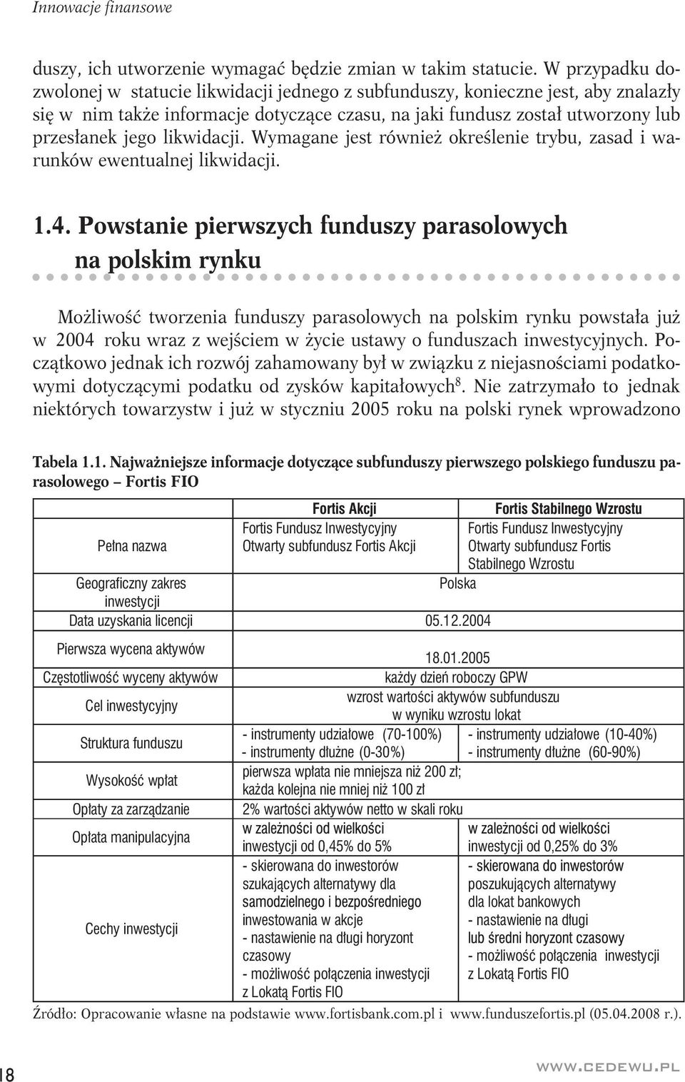 likwidacji. Wymagane jest również określenie trybu, zasad i warunków ewentualnej likwidacji. 1.4.