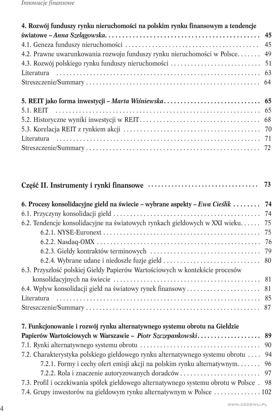 Rozwój polskiego rynku funduszy nieruchomości........................... 51 Literatura............................................................. 63 Streszczenie/Summary.................................................... 64 5.