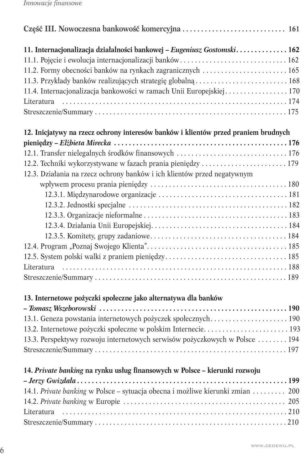 4. Internacjonalizacja bankowości w ramach Unii Europejskiej................. 170 Literatura............................................................. 174 Streszczenie/Summary.................................................... 175 12.