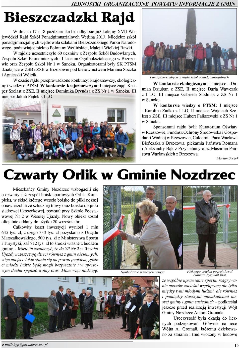 W rajdzie uczestniczyło 60 uczniów z Zespołu Szkół Budowlanych, Zespołu Szkół Ekonomicznych i I Liceum Ogólnokształcącego w Brzozowie oraz Zespołu Szkół Nr 1 w Sanoku.