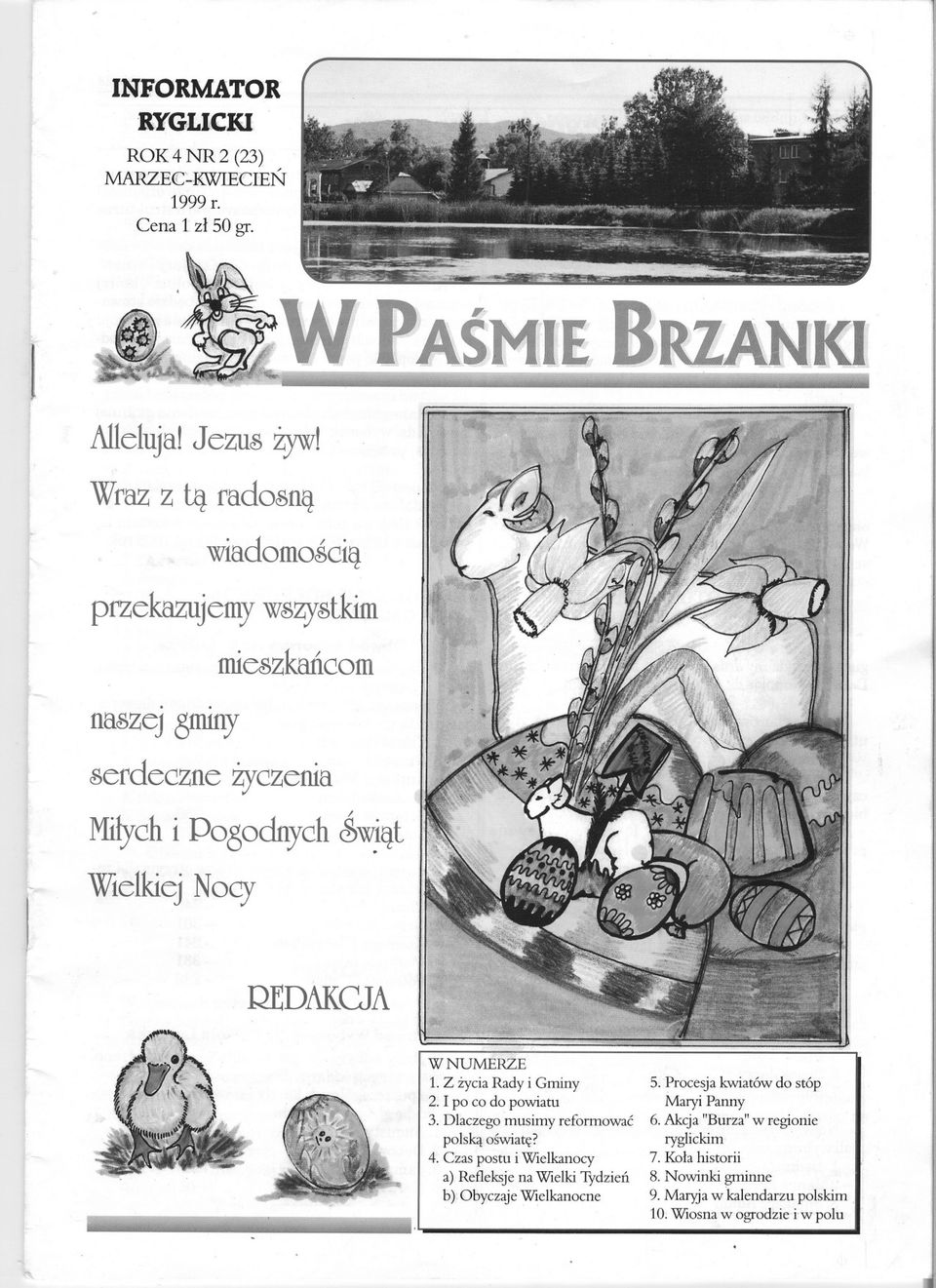 . naszejgnuny serdeczne zyczenia I Milychi PogodnychS~iat l WielkiejNocy REDAKCJA W NUMERZE 1.Z zyciarady i Gminy 2. I po co do powiatu 3.