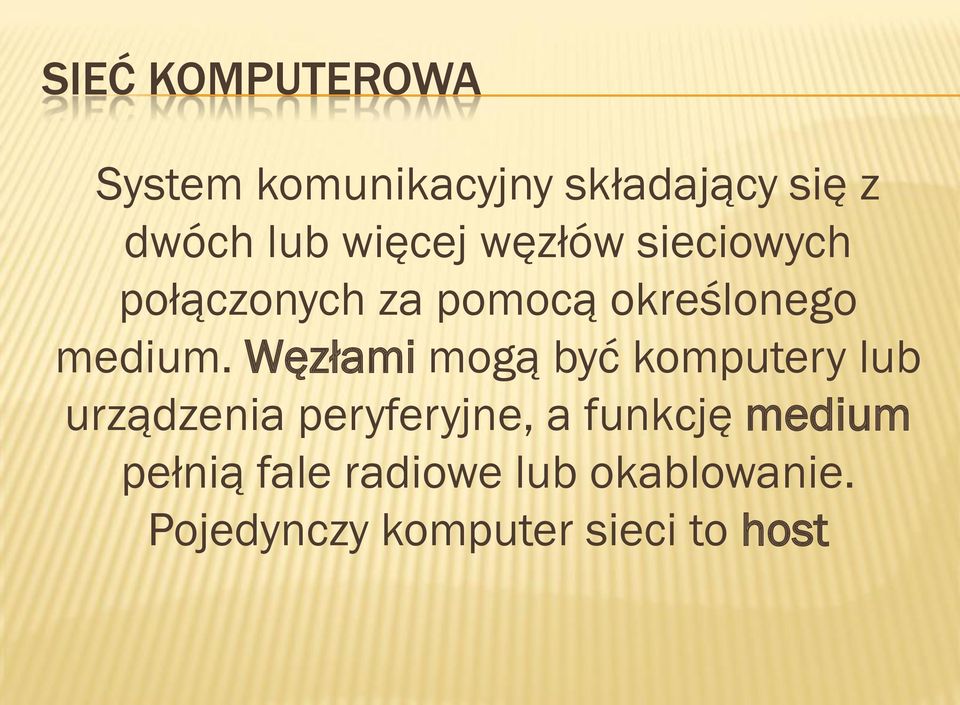 Węzłami mogą być komputery lub urządzenia peryferyjne, a funkcję