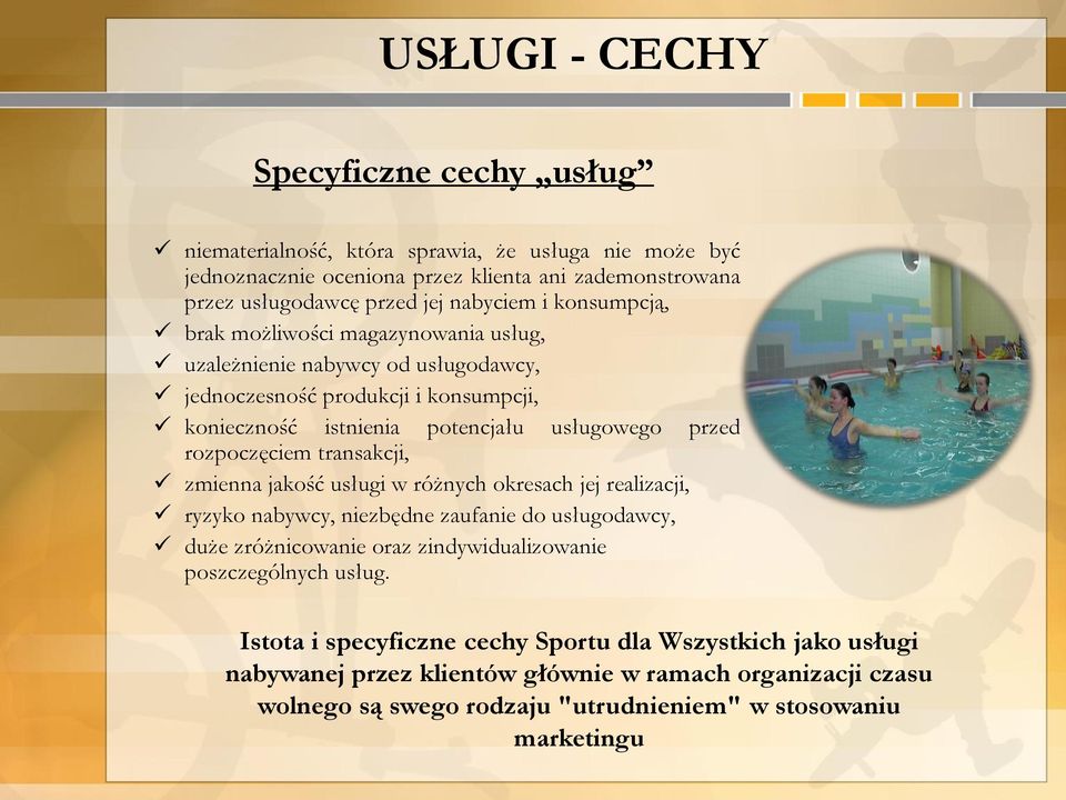 rozpoczęciem transakcji, zmienna jakość usługi w różnych okresach jej realizacji, ryzyko nabywcy, niezbędne zaufanie do usługodawcy, duże zróżnicowanie oraz zindywidualizowanie