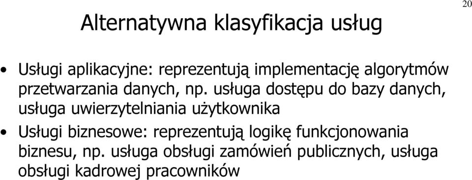 usługa dostępu do bazy danych, usługa uwierzytelniania użytkownika Usługi