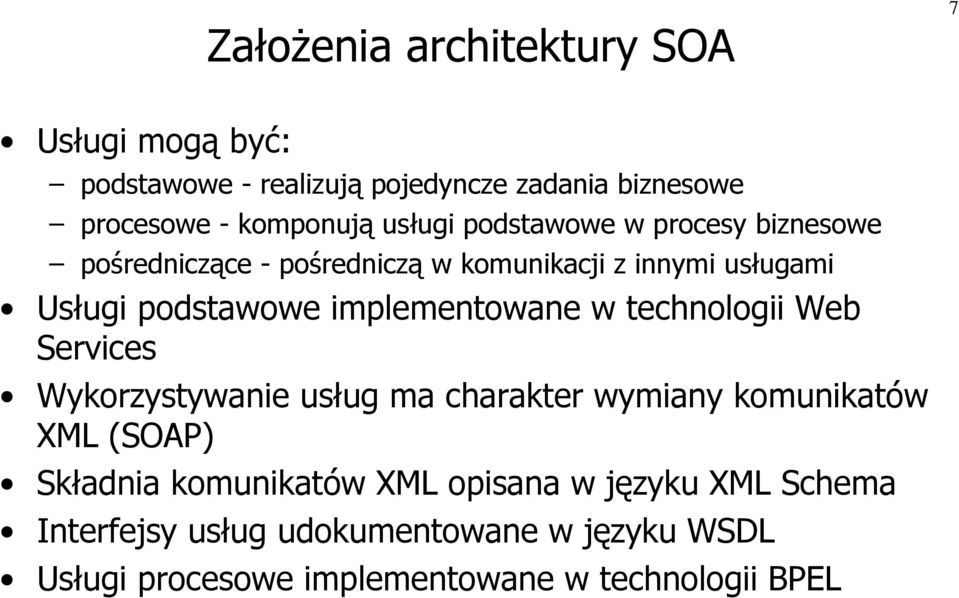 implementowane w technologii Web Services Wykorzystywanie usług ma charakter wymiany komunikatów XML (SOAP) Składnia