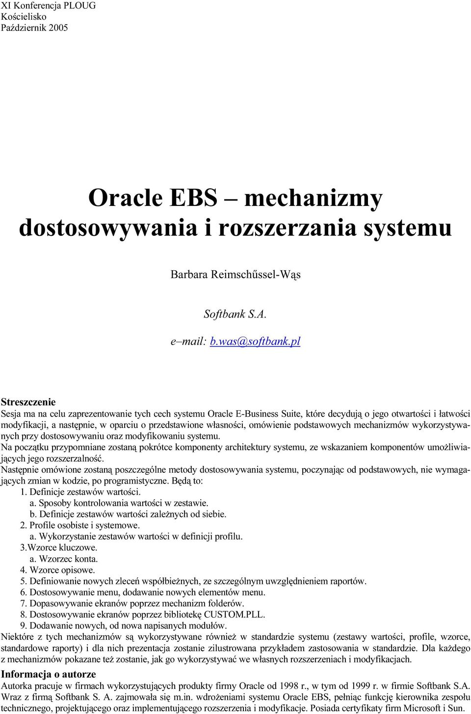 omówienie podstawowych mechanizmów wykorzystywanych przy dostosowywaniu oraz modyfikowaniu systemu.