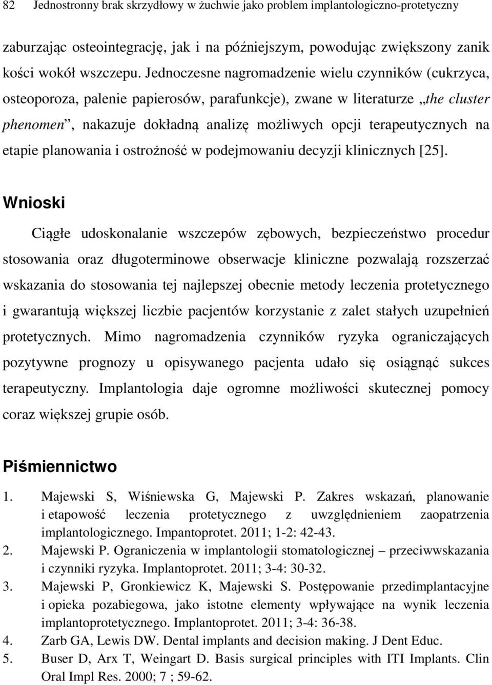 na etapie planowania i ostrożność w podejmowaniu decyzji klinicznych [25].