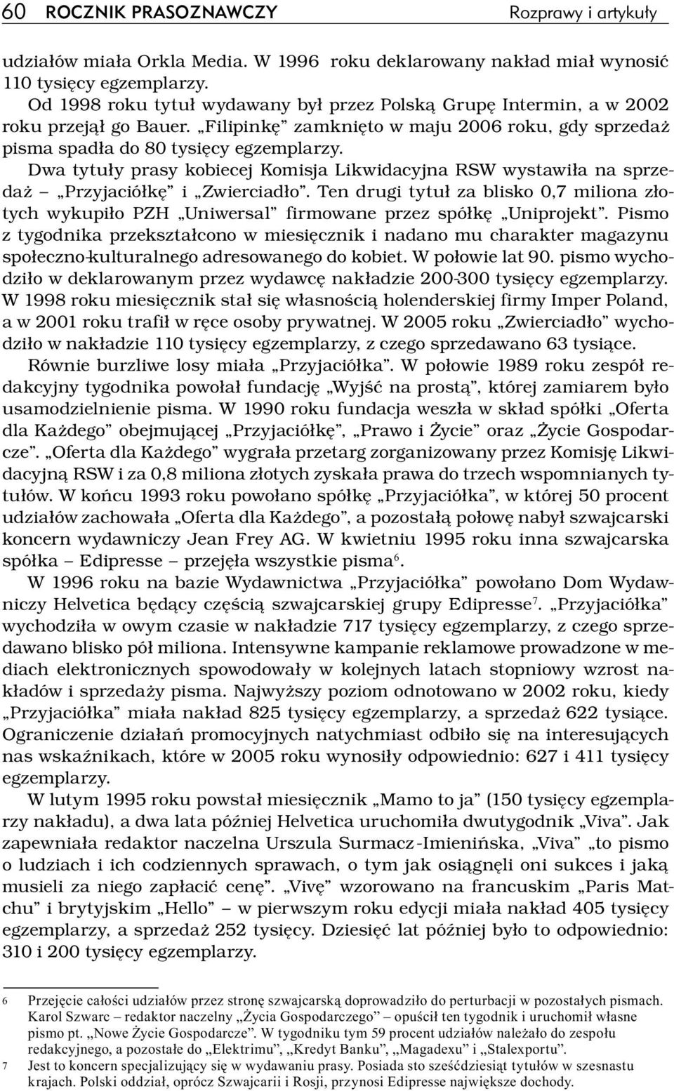 Dwa tytuły prasy kobiecej Komisja Likwidacyjna RSW wystawiła na sprzedaż Przyjaciółkę i Zwierciadło.