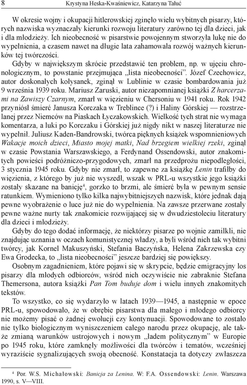 Gdyby w największym skrócie przedstawić ten problem, np. w ujęciu chronologicznym, to powstanie przejmująca lista nieobecności.