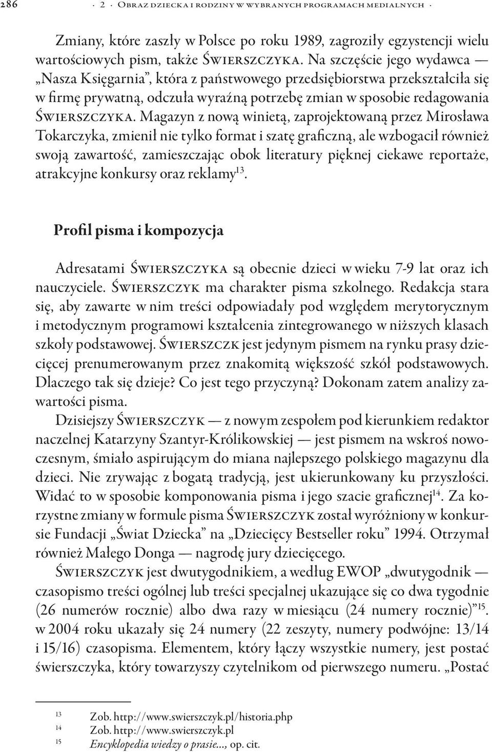 Magazyn z nową winietą, zaprojektowaną przez Mirosława Tokarczyka, zmienił nie tylko format i szatę graficzną, ale wzbogacił również swoją zawartość, zamieszczając obok literatury pięknej ciekawe