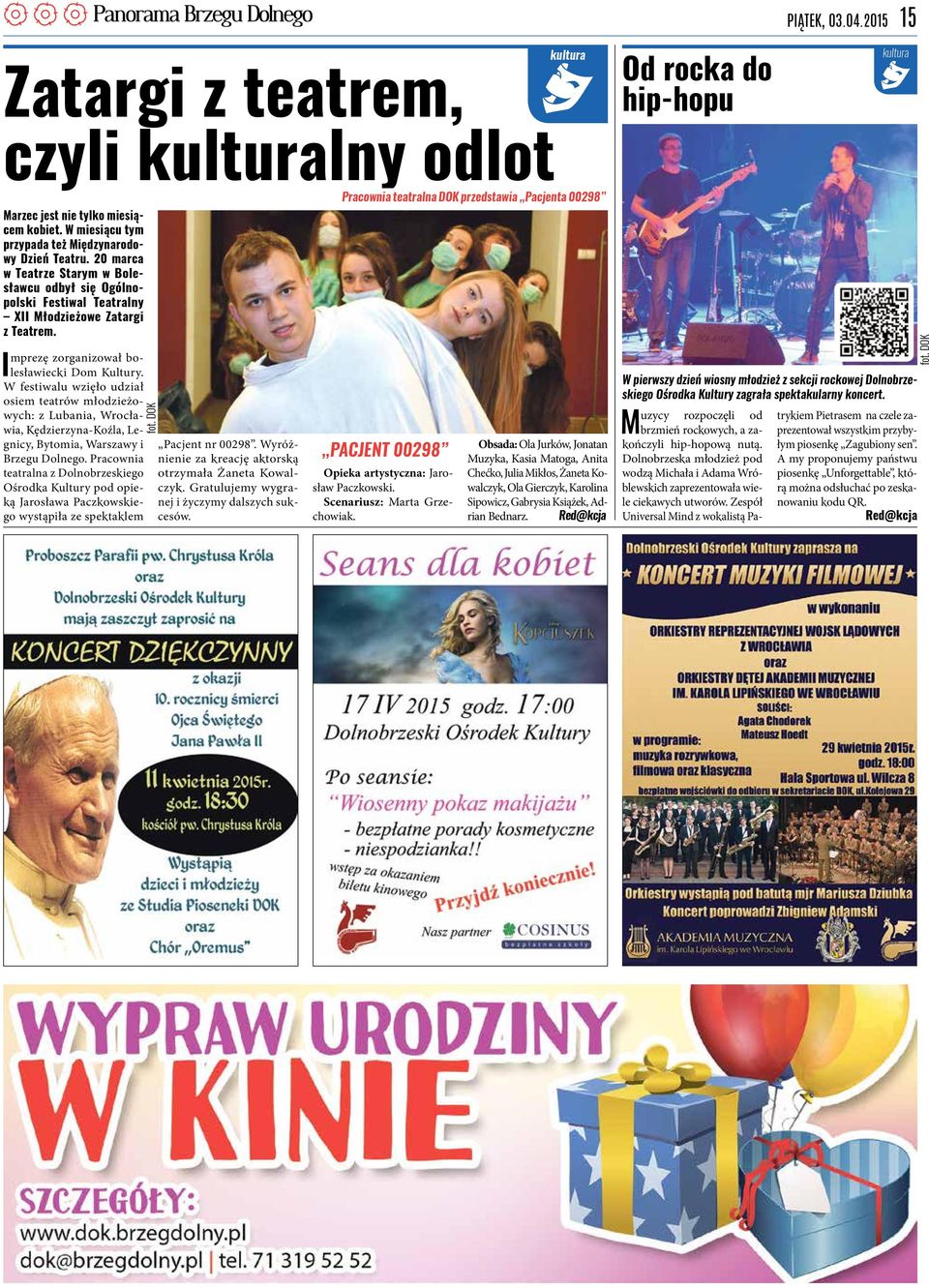 W festiwalu wzięło udział osiem teatrów młodzieżowych: z Lubania, Wrocławia, Kędzierzyna-Koźla, Legnicy, Bytomia, Warszawy i Brzegu Dolnego.