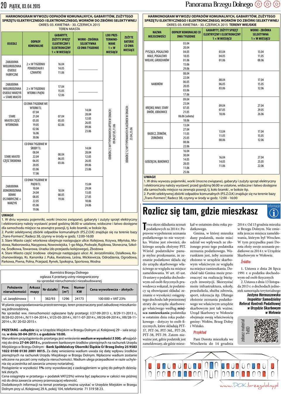 JEDNORODZINNA DOMKI OS.FABRYCZNE + WARZYŃ ODPADY KOMUNALNE 2 W TYGODNIU PONIEDZIAŁKI I CZWARTKI 2 W TYGODNIU WTORKI I PIĄTKI CO DWA TYGODNIE WE WTORKI TJ. 07.04 21.04 05.05 19.05 02.06 16.06 30.