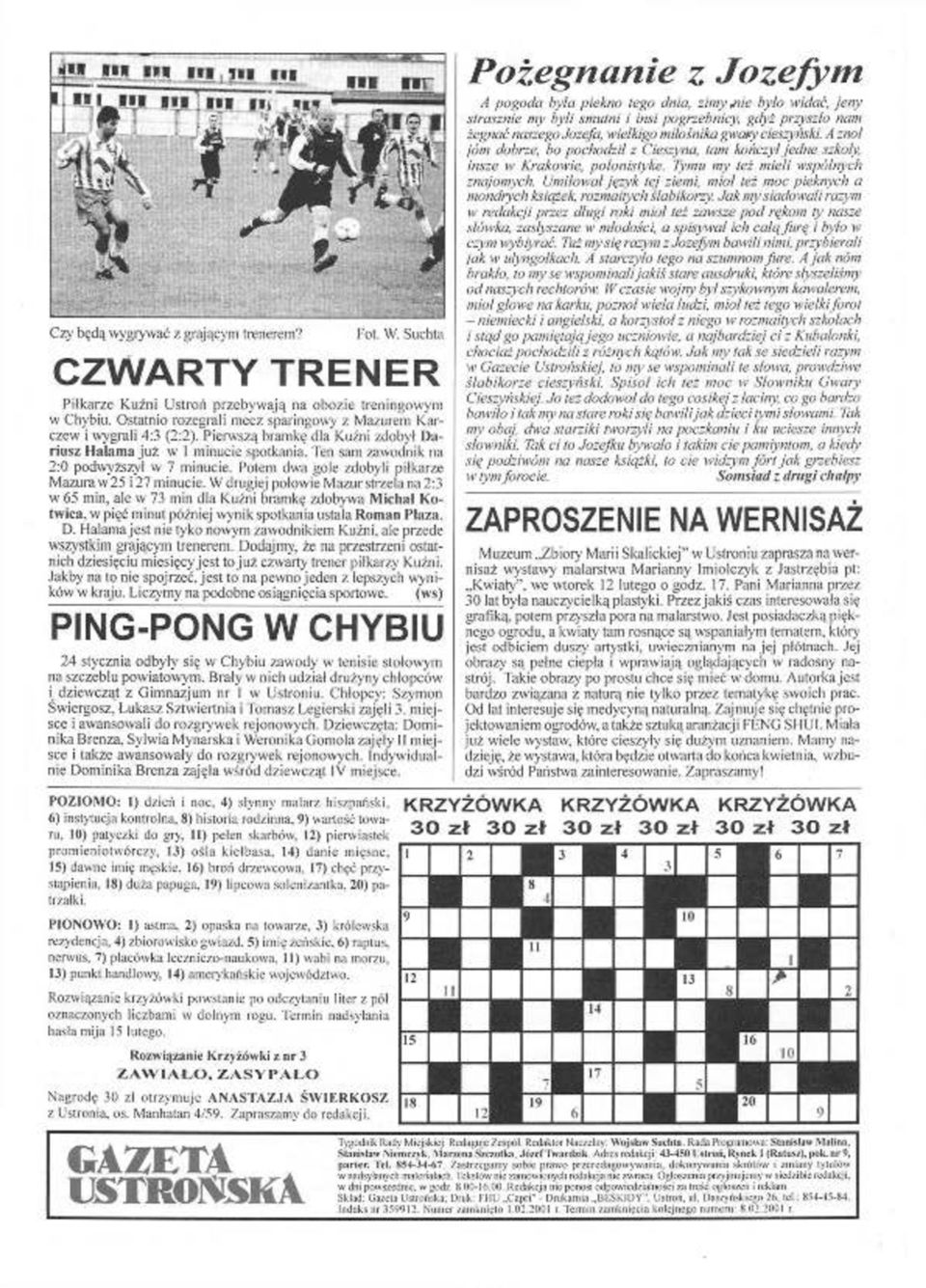 W drugiej połowie Mazur strzela na 2:3 w 65 min, ale w 73 min dla Kuźni bramkę zdobywa Michał Kotwica, w pięć minut później wynik spotkania ustala Roman Płaza. D.