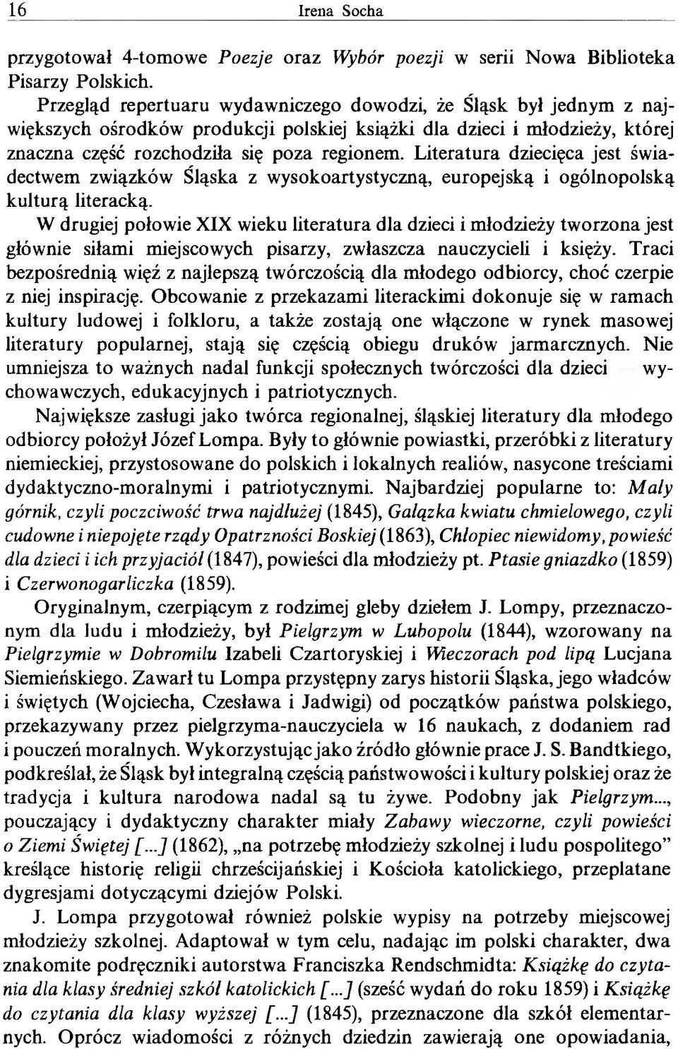 L iteratura dziecięca jest świadectwem związków Śląska z wysokoartystyczną, europejską i ogólnopolską kulturą literacką.