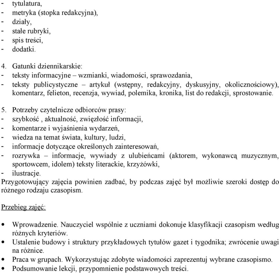 wywiad, polemika, kronika, list do redakcji, sprostowanie. 5.