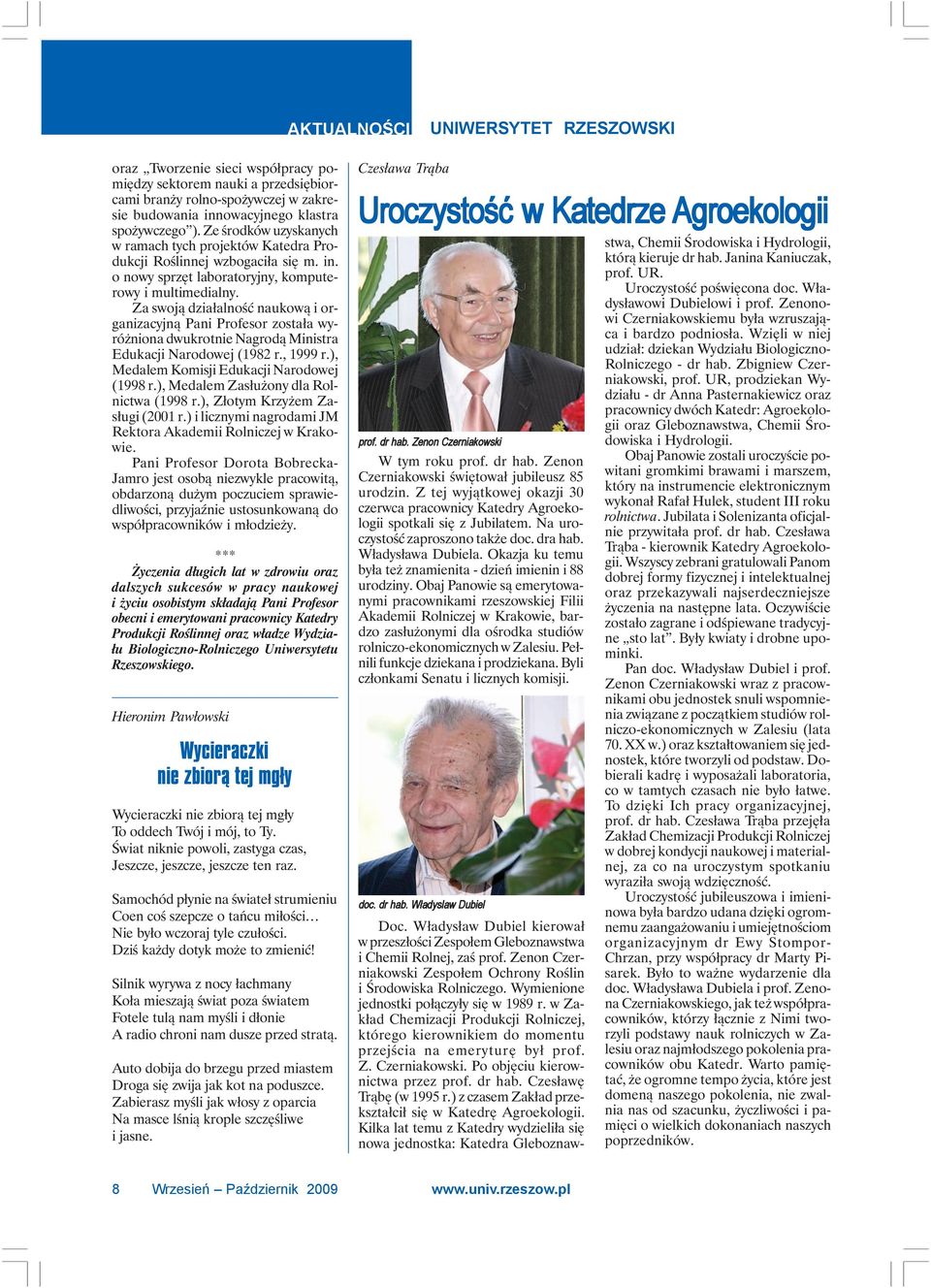 Za swoją działalność naukową i organizacyjną Pani Profesor została wyróżniona dwukrotnie Nagrodą Ministra Edukacji Narodowej (1982 r., 1999 r.), Medalem Komisji Edukacji Narodowej (1998 r.