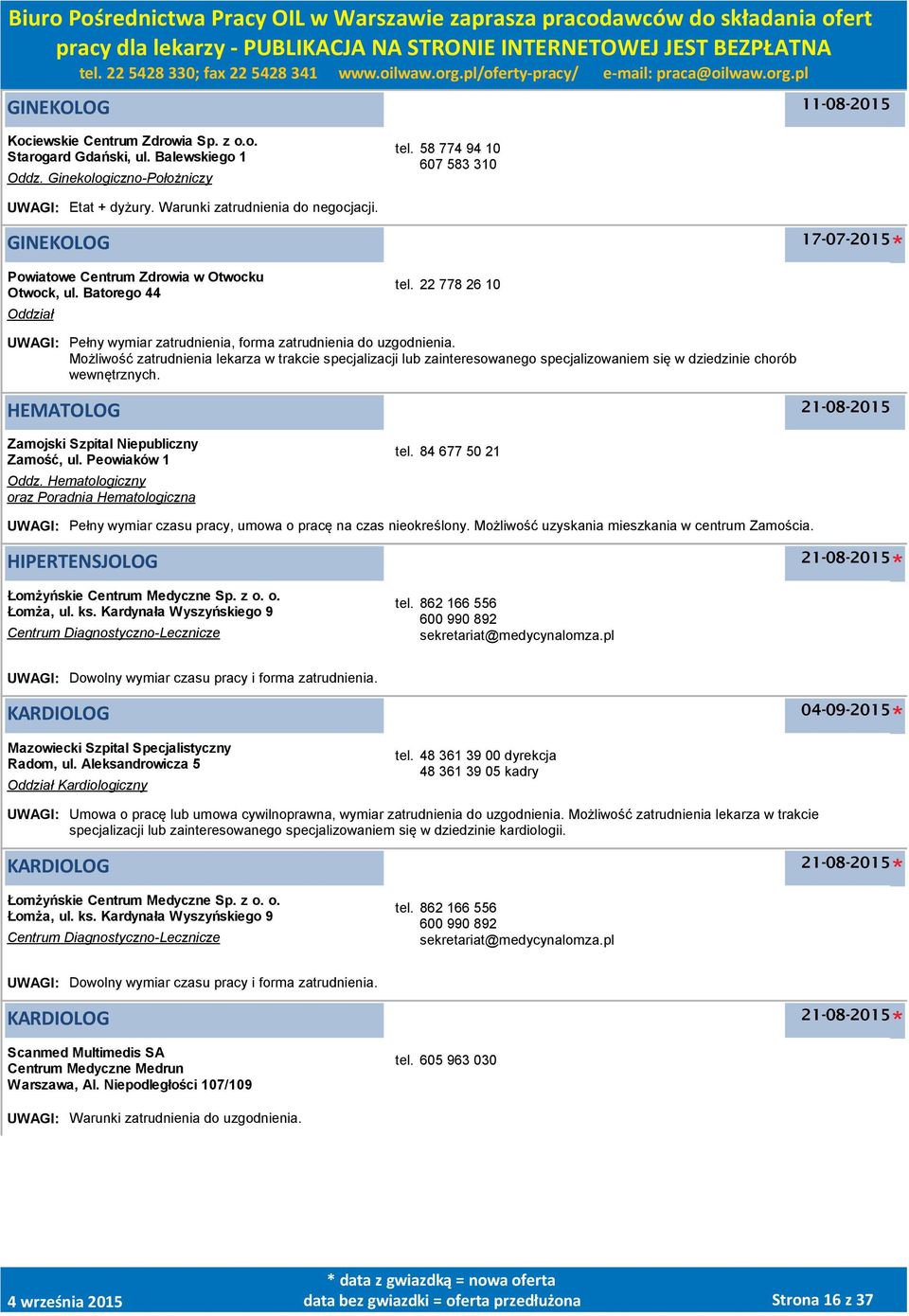 22 778 26 10 UWAGI: Pełny wymiar zatrudnienia, forma zatrudnienia do uzgodnienia.