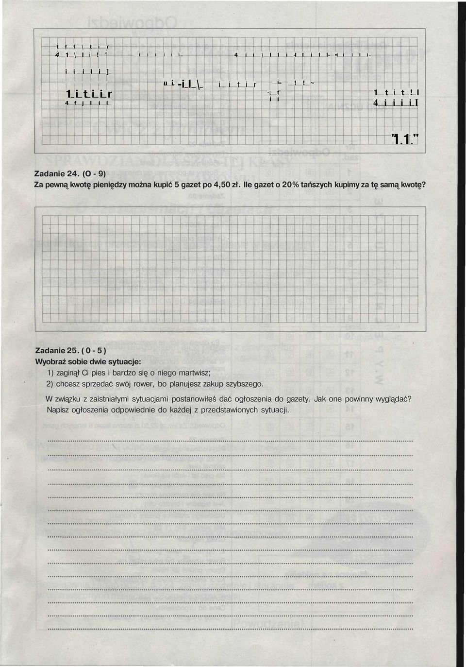 Zadanie 25. (0-5) Wyobraź sobie dwie sytuacje: 1) zaginął Ci pies i bardzo się o niego martwisz; 2) chcesz sprzedać swój rower, bo planujesz zakup szybszego.