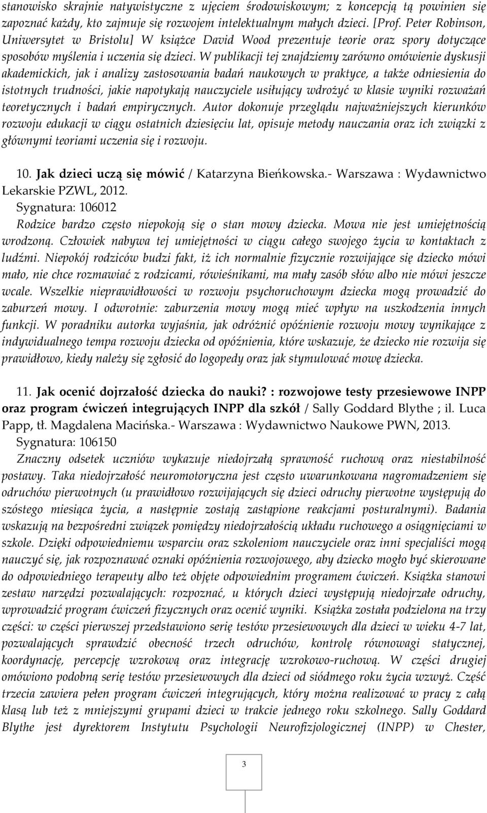 W publikacji tej znajdziemy zarówno omówienie dyskusji akademickich, jak i analizy zastosowania badań naukowych w praktyce, a także odniesienia do istotnych trudności, jakie napotykają nauczyciele