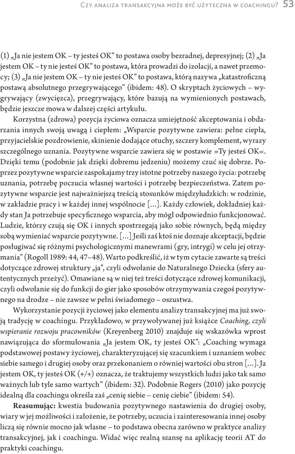 jesteś OK to postawa, którą nazywa katastroficzną postawą absolutnego przegrywającego (ibidem: 48).