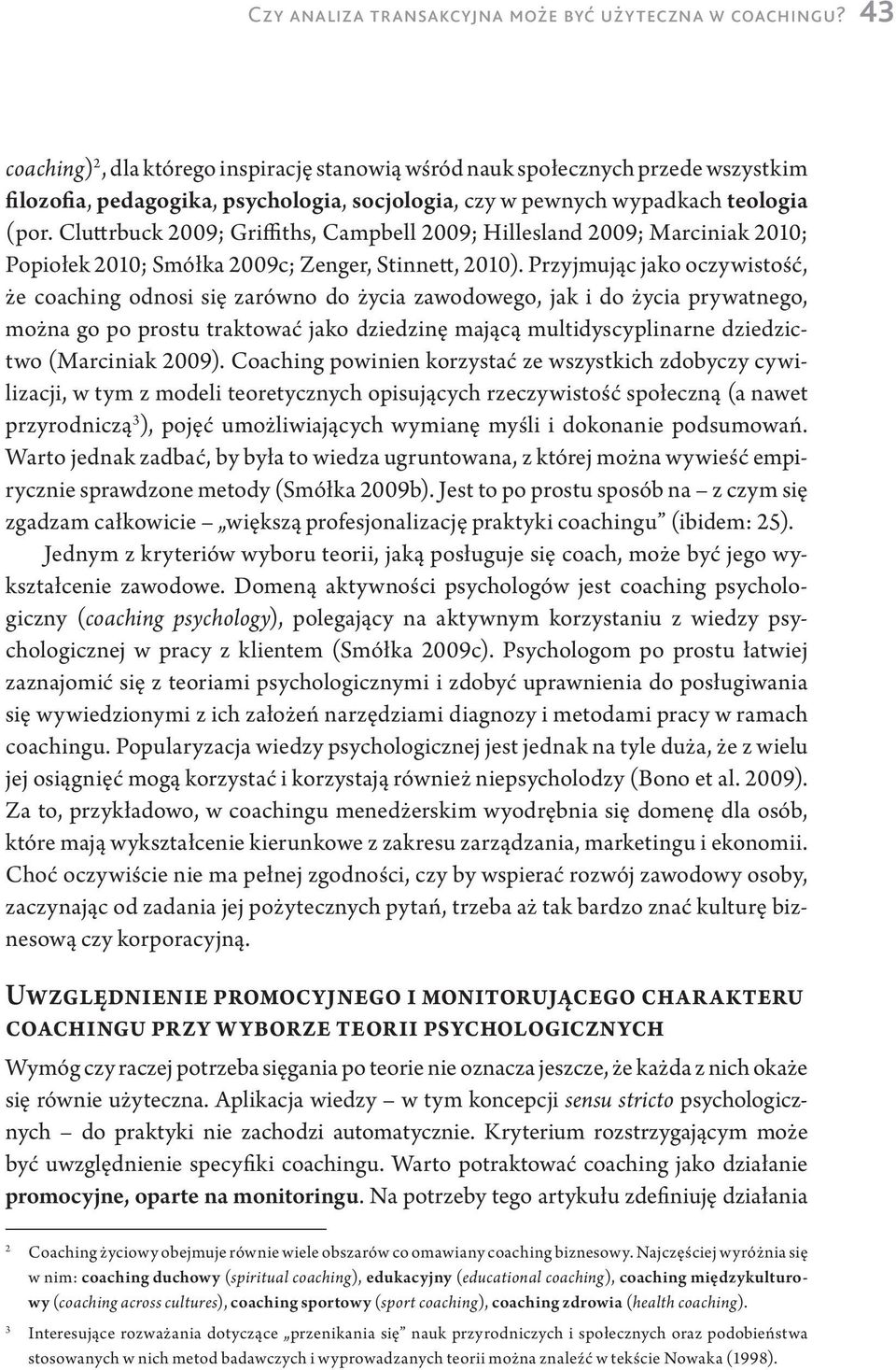 Cluttrbuck 2009; Griffiths, Campbell 2009; Hillesland 2009; Marciniak 2010; Popiołek 2010; Smółka 2009c; Zenger, Stinnett, 2010).