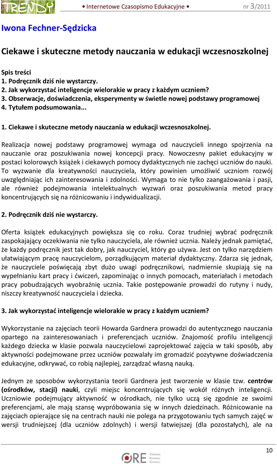 Ciekawe i skuteczne metody nauczania w edukacji wczesnoszkolnej. Realizacja nowej podstawy programowej wymaga od nauczycieli innego spojrzenia na nauczanie oraz poszukiwania nowej koncepcji pracy.