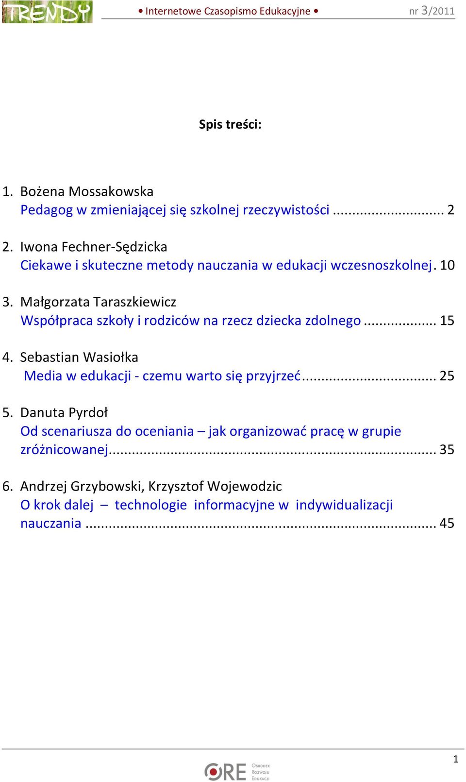 Małgorzata Taraszkiewicz Współpraca szkoły i rodziców na rzecz dziecka zdolnego...15 4.