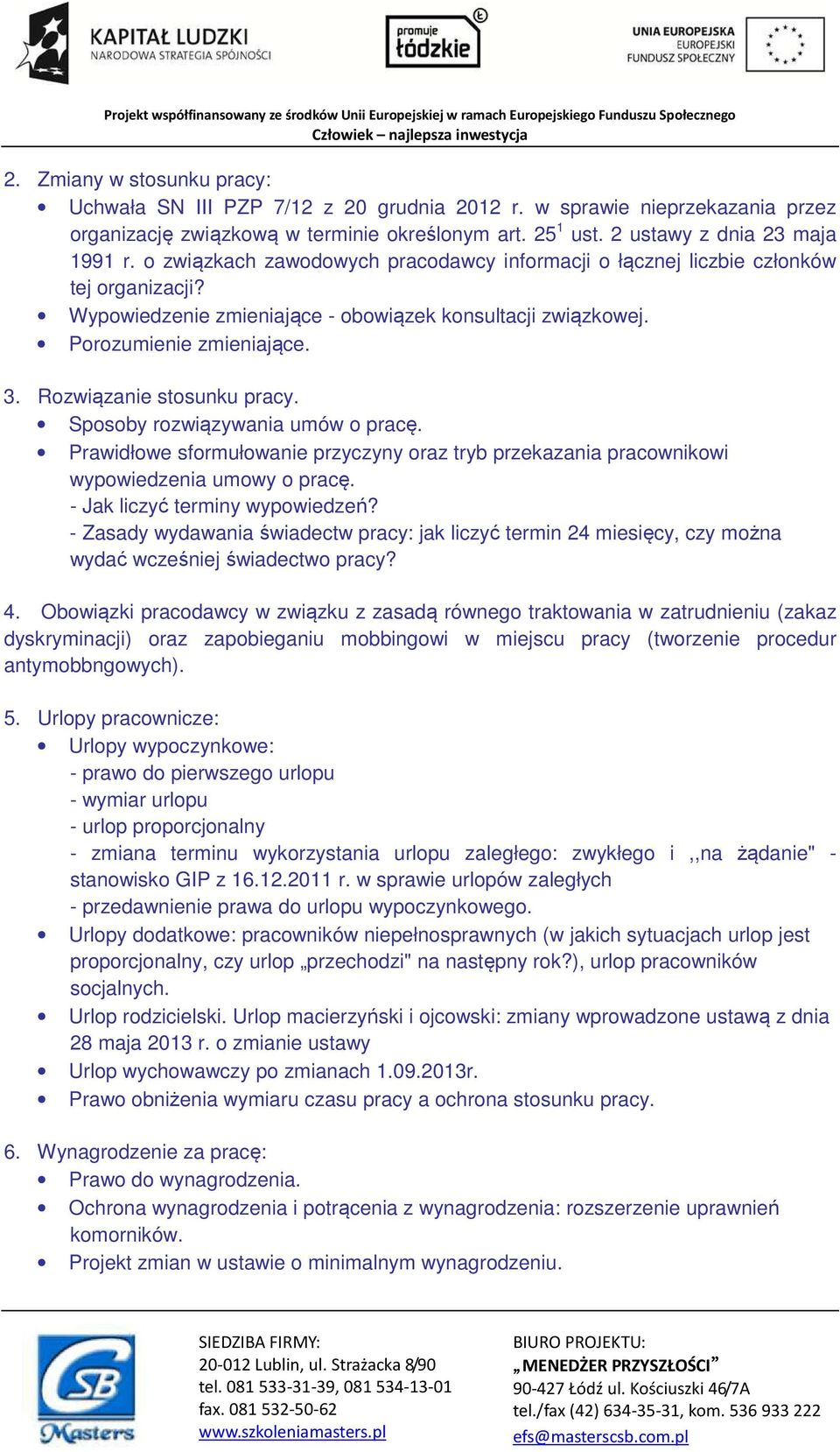 Rozwiązanie stosunku pracy. Sposoby rozwiązywania umów o pracę. Prawidłowe sformułowanie przyczyny oraz tryb przekazania pracownikowi wypowiedzenia umowy o pracę. - Jak liczyć terminy wypowiedzeń?