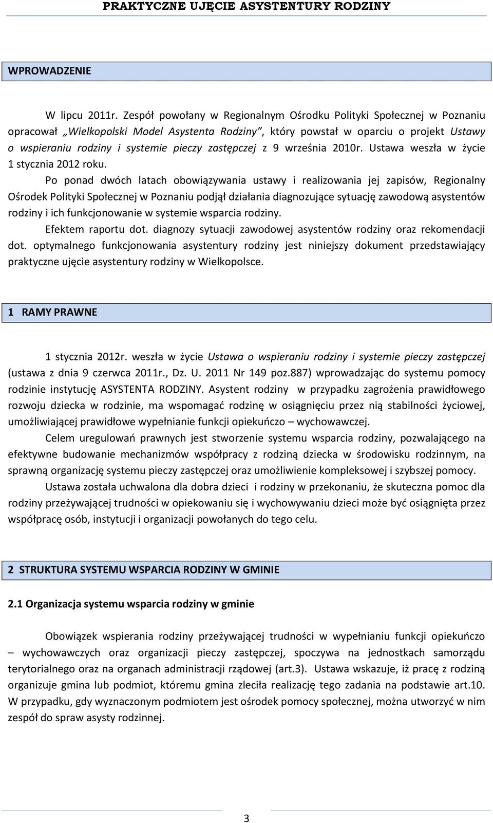 zastępczej z 9 września 2010r. Ustawa weszła w życie 1 stycznia 2012 roku.