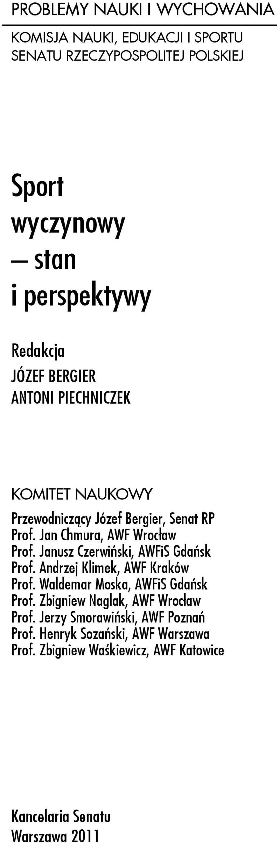 Janusz Czerwiński, AWFiS Gdańsk Prof. Andrzej Klimek, AWF Kraków Prof. Waldemar Moska, AWFiS Gdańsk Prof.