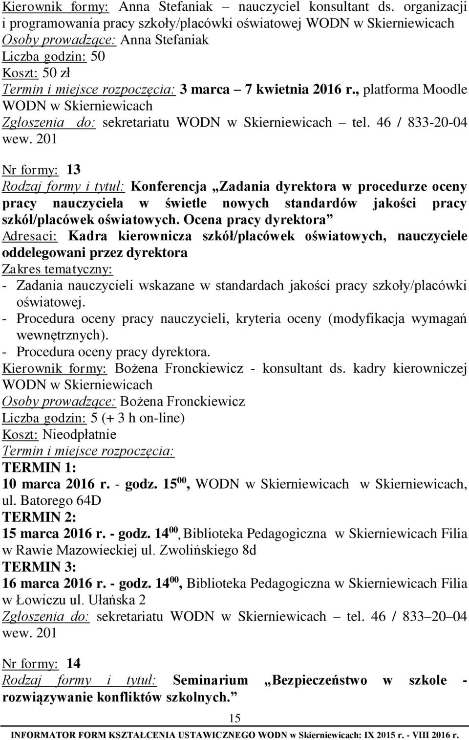 2016 r., platforma Moodle WODN w Skierniewicach Zgłoszenia do: sekretariatu WODN w Skierniewicach tel.